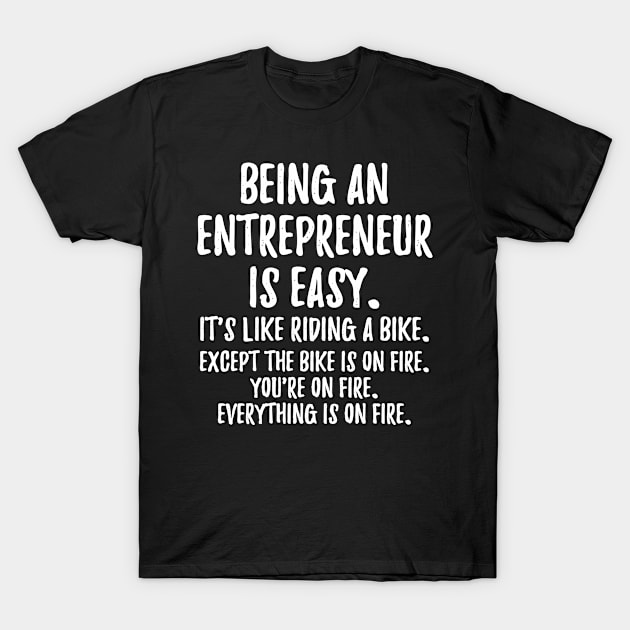 Being an Entrepreneur T-Shirt by IndigoPine